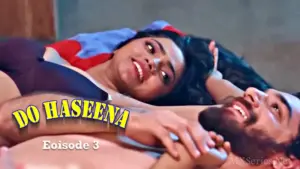 Do Haseena Episode 3