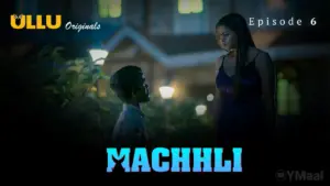 Machhli Episode 6